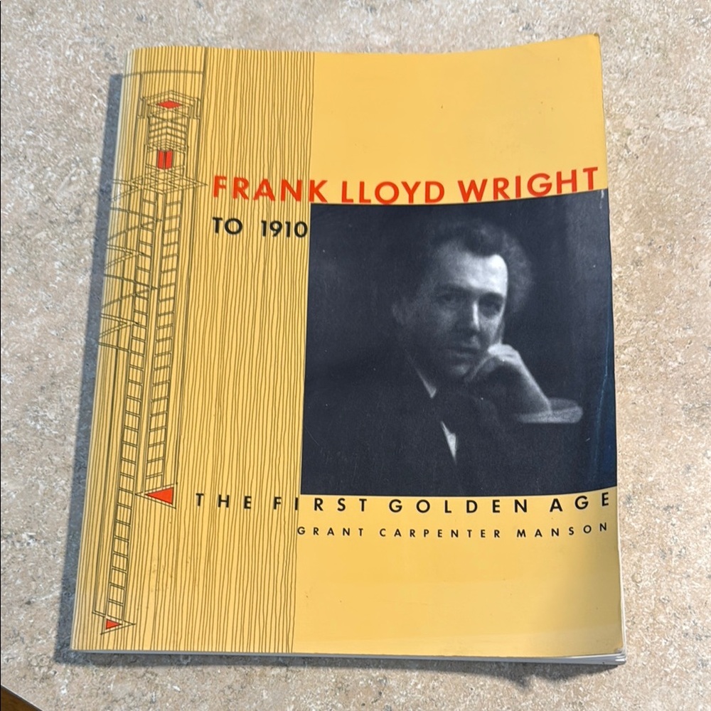 Frank Lloyd Wright Book - to 1910 The First Golden Age Grant carpenter mason